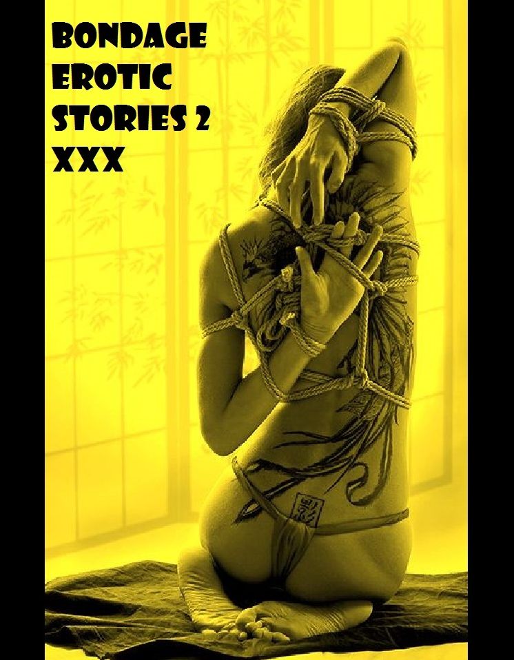Bondage Erotic Stories 2 Erotic Sex Stories xxx, adult, ebony, erotic, blowjob, shemale, sex, porn, xxx, adult, bdsm, bondage, hentai, manga, handjob, photography , voyeur, femdom, bondage, domination Presented by Resounding Wind Publishing