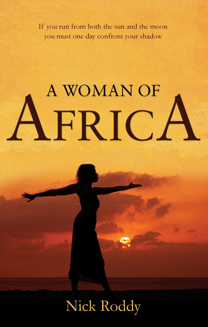 A Woman of Africa: If you run from both the sun and the moon you must one day confront your shadow
