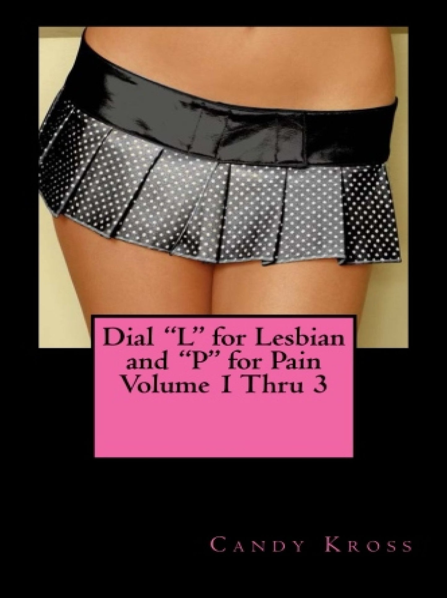 Dial "L" for Lesbian and "P" for Pain Volume 1 Thru 3