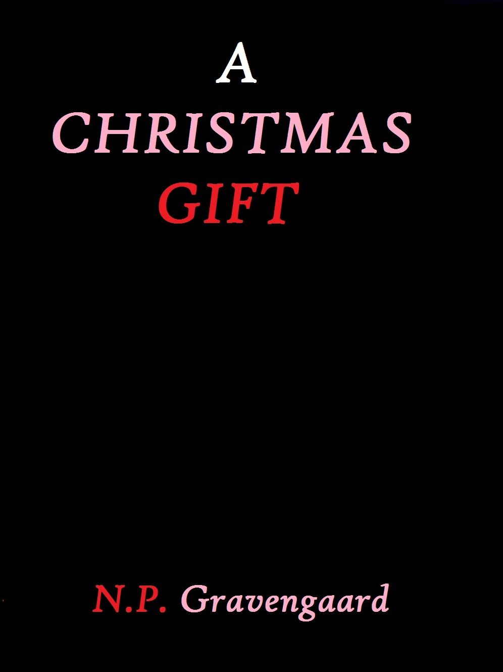 A Christmas Gift by N. P. Gravengaard