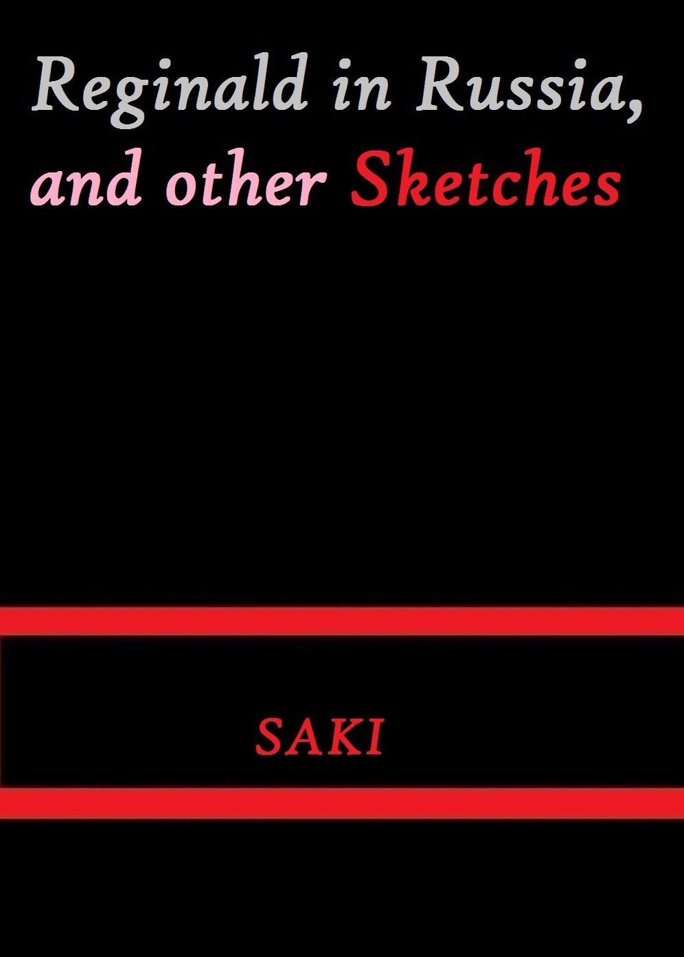 Reginald in Russia, and Other Sketches by Saki