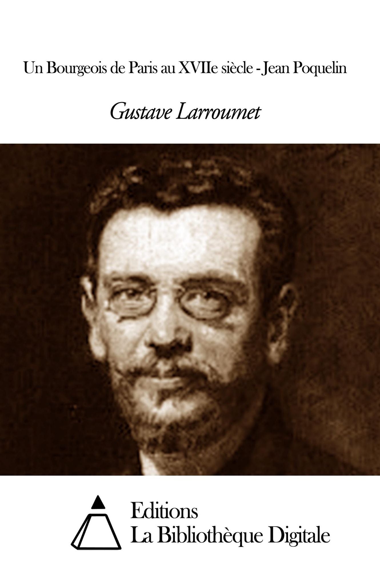 Un Bourgeois de Paris au XVIIe siècle - Jean Poquelin