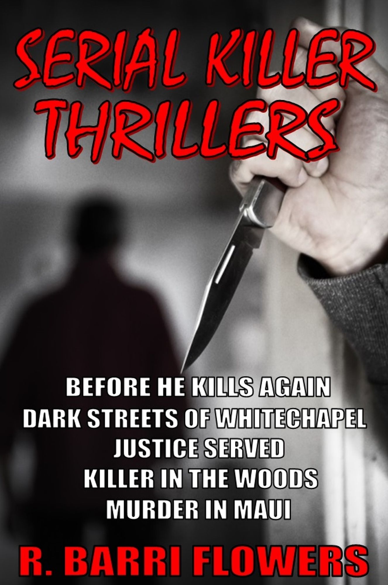 Serial Killer Thrillers 5-Book Bundle: Before He Kills AgainDark Streets of WhitechapelJustice ServedKiller in The WoodsMurder in Maui