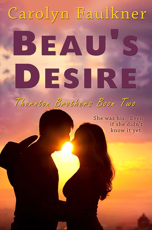 Beau's Desire: Thornton Brothers, Book Two