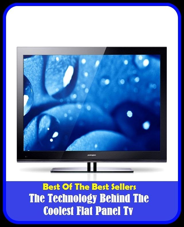 Best of the Best Sellers The Technology Behind The Coolest Flat Panel Tv (television set, television, television receiver, boob tube, goggle box, telly, idiot box, television, video, telecasting)