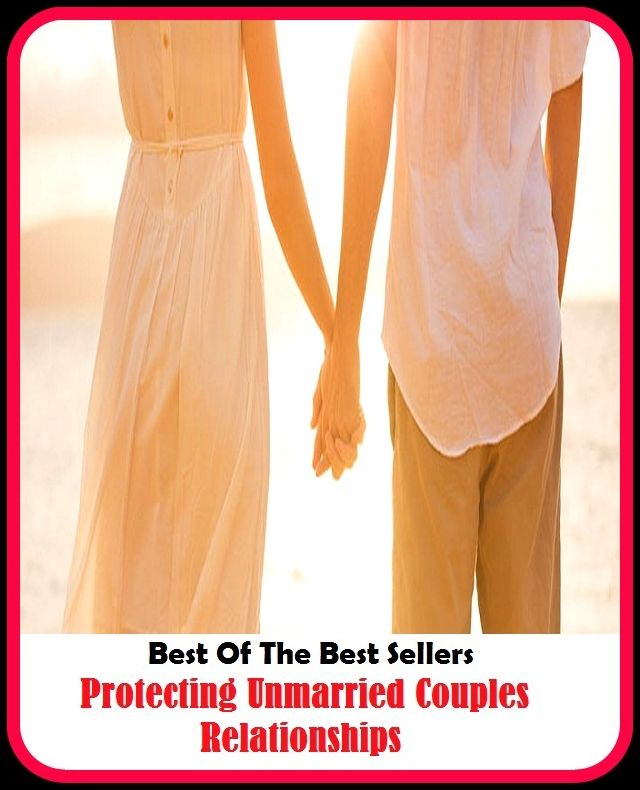 Best of the Best Sellers Protecting Unmarried Couples Relationships (single, unwed, unwedded, spinster, bachelor, unattached, available, eligible, free, unmarried)