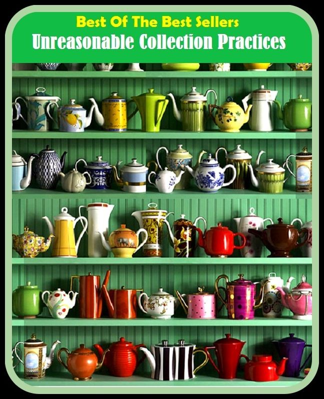 Best of the Best Sellers Unreasonable Collection Practices (hoard, pile, heap, stack, stock, store, stockpile, accumulation, reserve, supply)