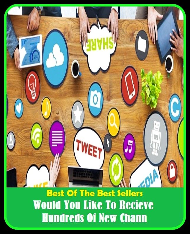 Best of the Best Sellers Would You Like To Recieve Hundreds Of New Chann (be given, be presented with, be awarded, collect, garner, get, obtain, gain, acquire, win, be paid, earn, gross, net)