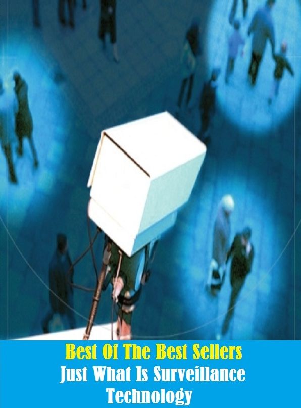 Best of the Best Sellers Just What Is Surveillance Technology ( academic discipline, technique, applied science, technicology, arena, technical knowledge, concern, technic, department of knowledge )