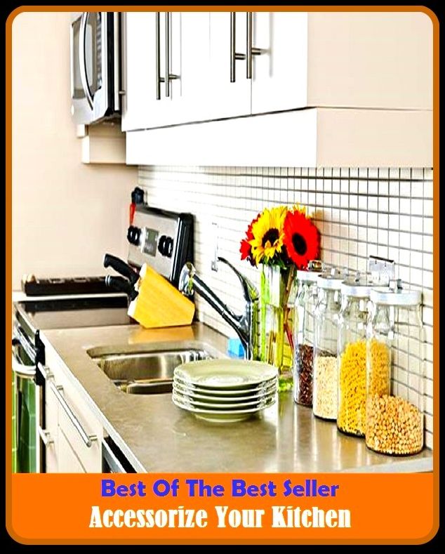 Best of the Best Sellers Accessorize Your Kitchen ( complement, enhance, set off, show off, go with, accompany, decorate, adorn, ornament, trim, amount, total, contingent, capacity )