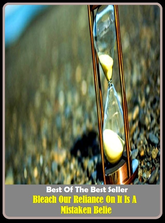 Best of the Best Sellers Bleach Our Reliance On It Is A Mistaken Belie ( wrong, erroneous, inaccurate, incorrect, false, fallacious, unfounded, misguided, misinformed, misunderstand, misinterpret, get wrong )