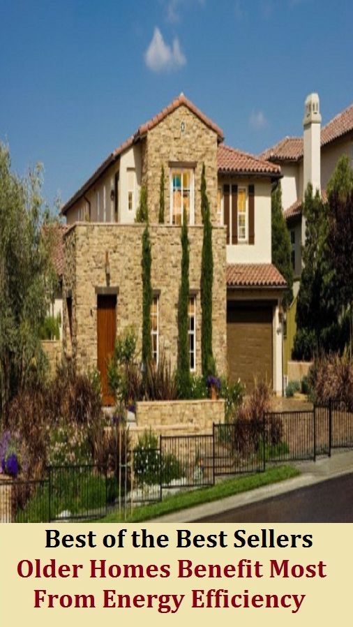Best of the best seller Older Homes Benefit Most From Energy Efficiency(efficiency,intensity,power,spirit,stamina,strength,toughness,vitality,activity,animation,application)