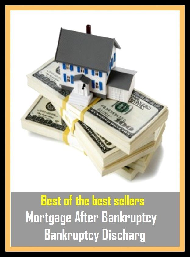 Best of the Best Sellers Mortgage After Bankruptcy Bankruptcy Discharg (bouncing check, weakening, breakdown, unsuccessfulness, collapse, successlessness, crash, sickening, damage, sabotage)