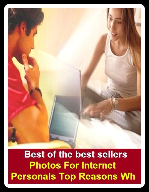 Best of the Best Sellers Photos For Internet Personals Top Reasons Wh ( Reason, Vernunft, working-out, accomplishment, work out, admissibility, whyfor, aim, wholesomeness, allegorization, warrant)