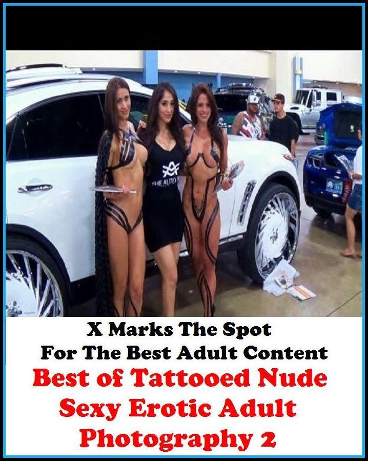 Fetish: X Marks The Spot For The Best Adult Content Best of"Tattooed Nude Sexy Erotic Adult Photography 2!" ( Erotic Photography, Erotic Stories, Nude Photos, Naked , Adult Nudes, Breast, Domination, Bare Ass, Lesbian, She-male, Gay, Fetish, Bondage, Sex,