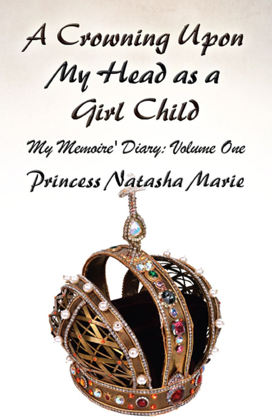 A Crowning Upon My Head as a Girl Child: My Memoire' Diary: Volume One