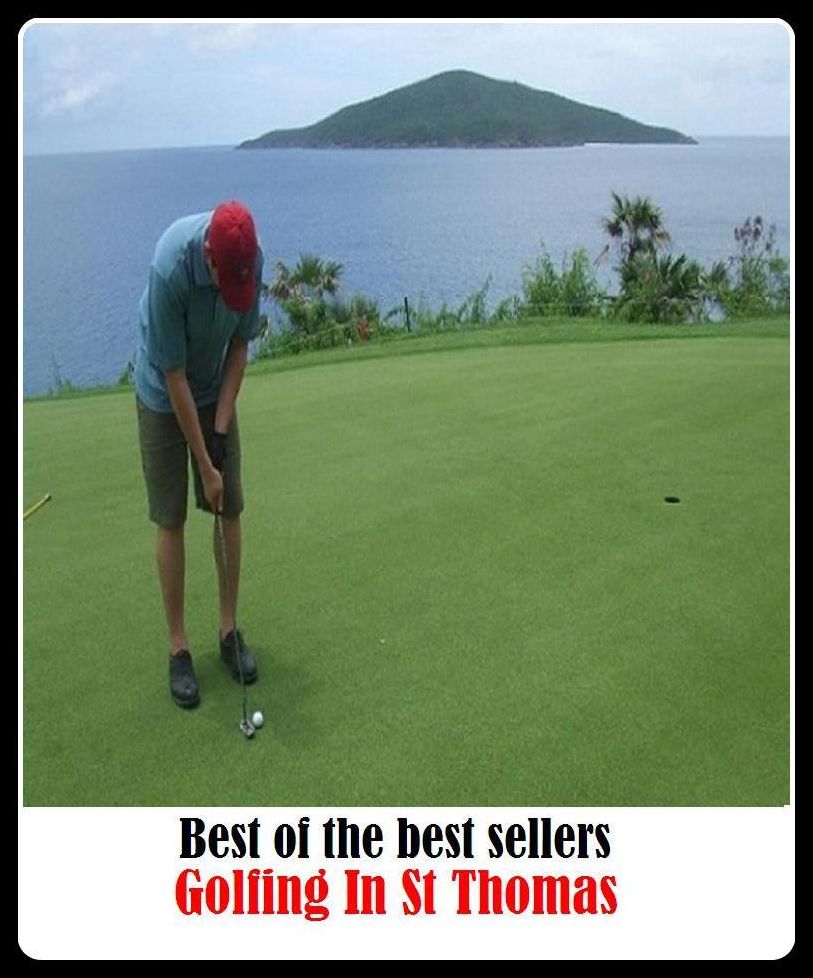 Best of the best sellers Golfing In St Thomas ( travel, driving, excursion, flying, movement, navigation, ride, sailing, sightseeing, tour, trip, journey, amusement, enjoyment, fun, hobby, pleasure, relaxation, refreshment )