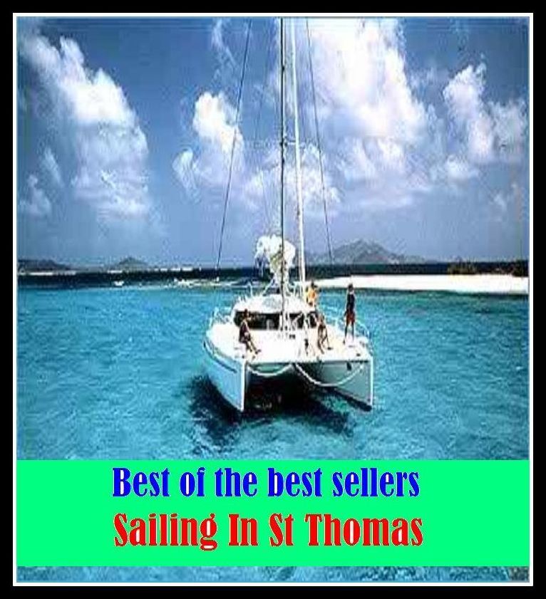 Best of the best sellers Sailing In St Thomas ( travel, driving, excursion, flying, movement, navigation, ride, sailing, sightseeing, tour, trip, journey, amusement, enjoyment, fun, hobby, pleasure, relaxation, refreshment )