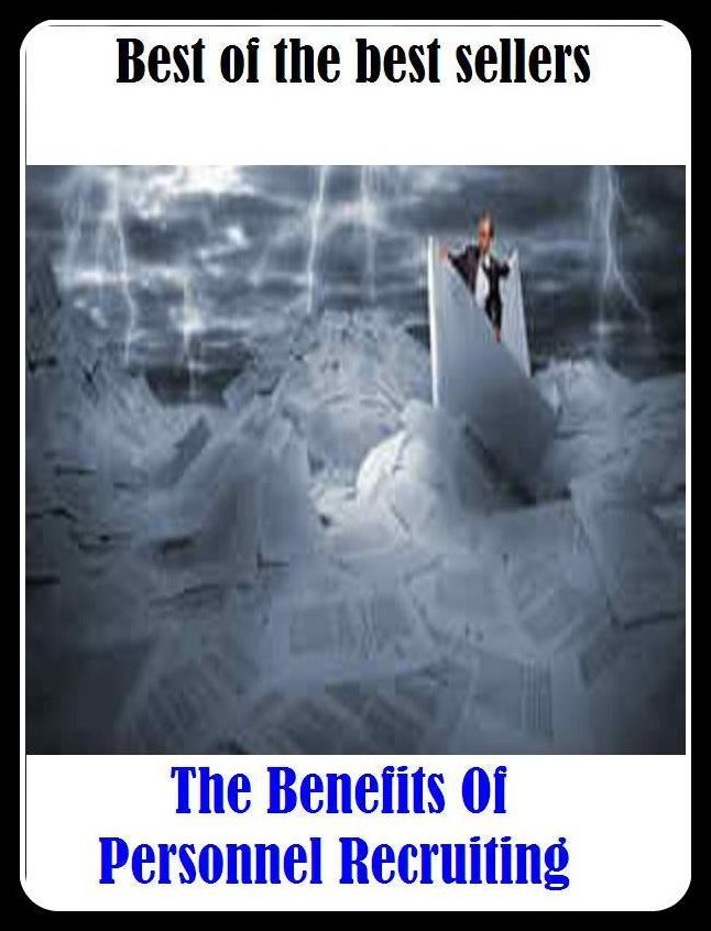 Best of the Best Sellers The Benefits Of Personnel Recruiting (abet, yield a profit, account, world of good, act of kindness, work, advantage, welfare, allowances)