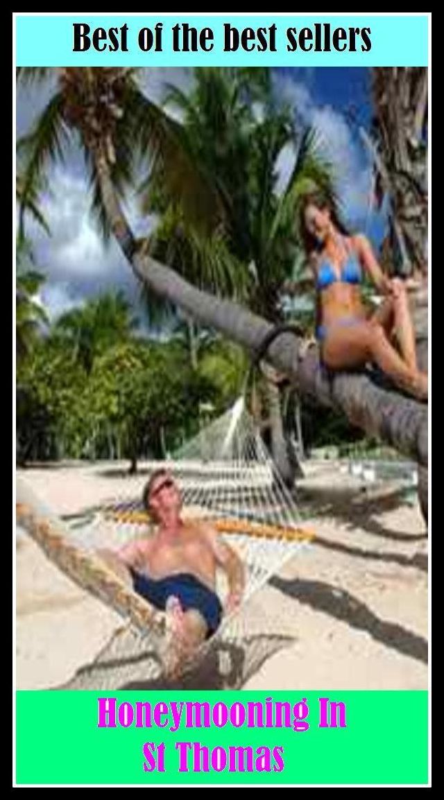 Best of the best sellers Honeymooning In St Thomas ( travel, driving, excursion, flying, movement, navigation, ride, sailing, sightseeing, tour, trip, journey, amusement, enjoyment, fun, hobby, pleasure, relaxation, refreshment )