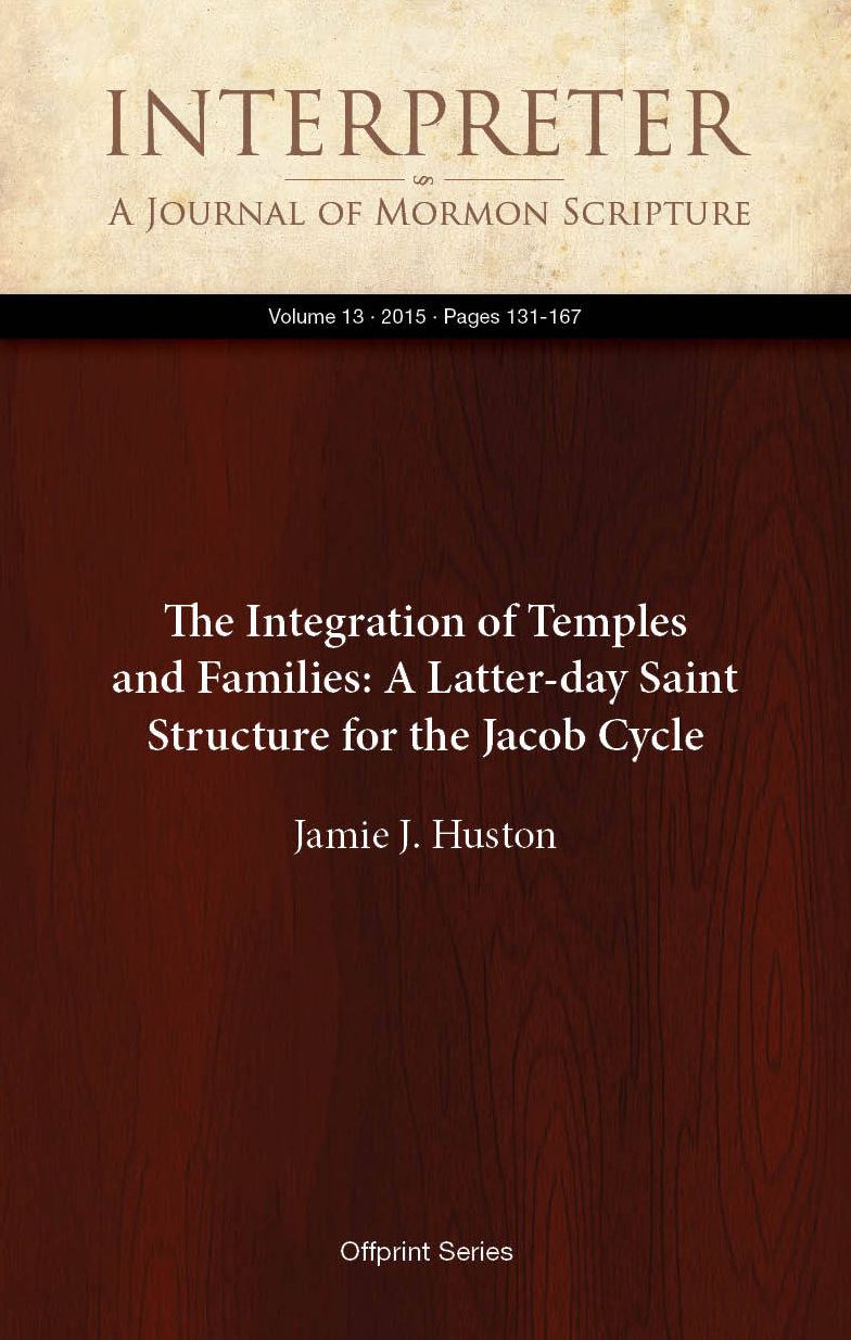 The Integration of Temples and Families: A Latter-day Saint Structure for the Jacob Cycle