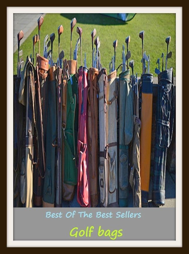 Best of the Best Sellers Golf bags (grip, overnighter, backpack, rucksack, knapsack, handbag, purse, shoulder bag, clutch bag/purse, minaudiere, sack, pouch, manbag)