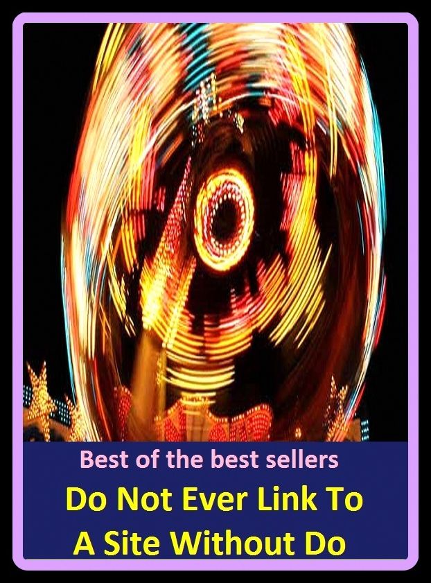 Best of the Best Sellers Do Not Ever Link To A Site Without Do ( do justice, do loop, do moue, do not, do not disturb, do not open, do off, do one, do one's best, do one's bit )