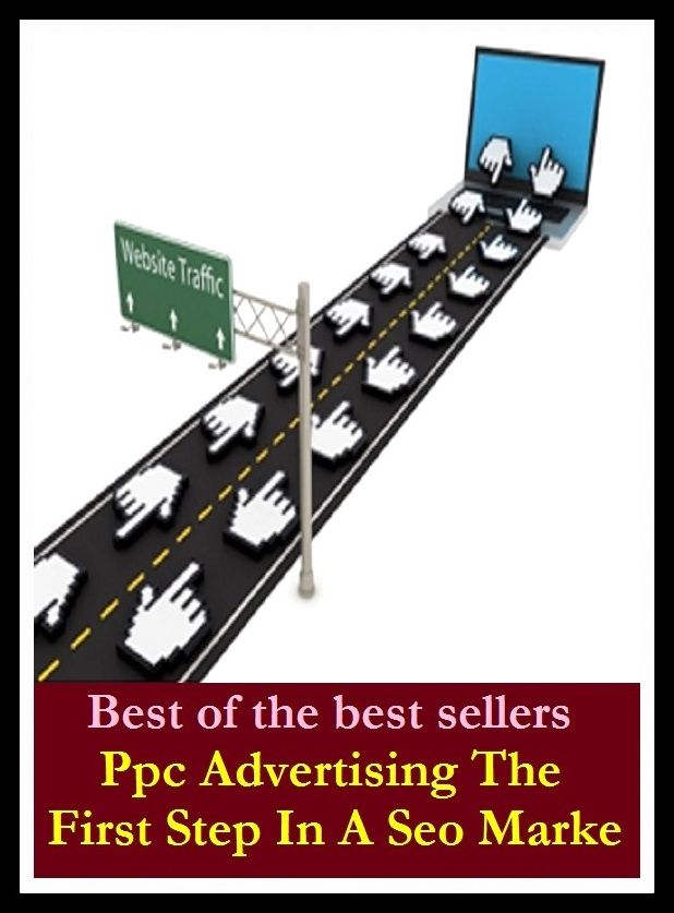 Best of the Best Sellers Ppc Advertising The First Step In A Seo Marke (advertising column, advertising department, advertising division, advertising in video games, advertising mail, advertize, advertizement, advertize, advertizing, advertorial)