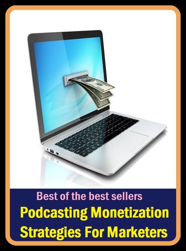 Best of the Best Sellers Podcasting Monetization Strategies For Marketers (podaxaceae, podcast, podcast ready, pod caster, pod casting, podcast, pod catcher, pod class, podded, podded)