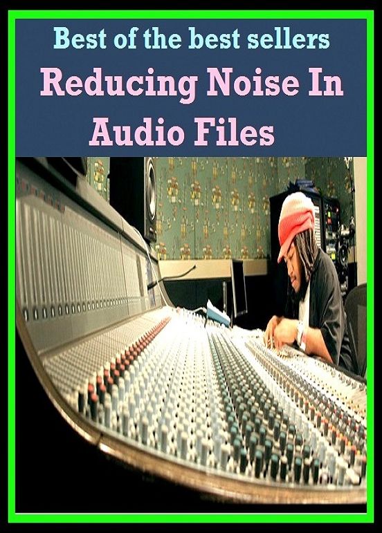 Best of the best sellers Reducing Noise In Audio Files ( way, method, means, technique, mode, system, approach, manner, line of attack, routine )