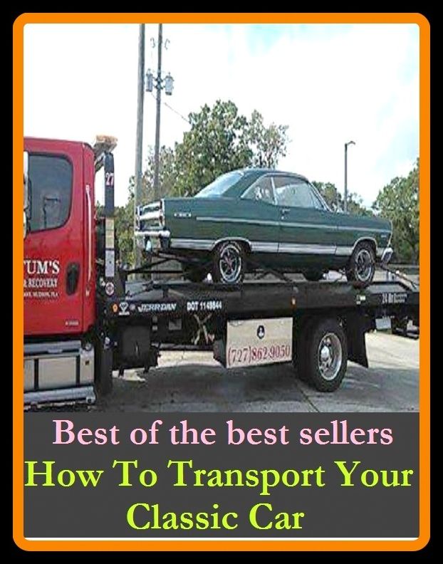 Best of the best sellers How To Transport Your Classic Car ( way, method, means, technique, mode, system, approach, manner, line of attack, routine )