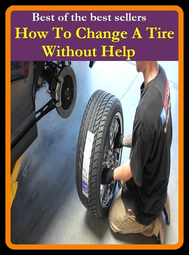 Best of the best sellers How To Change A Tire Without Help ( way, method, means, technique, mode, system, approach, manner, line of attack, routine )