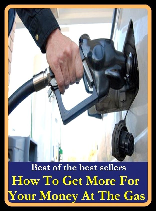 Best of the best sellers How To Get More For Your Money At The Gas Pump ( way, method, means, technique, mode, system, approach, manner, line of attack, routine )