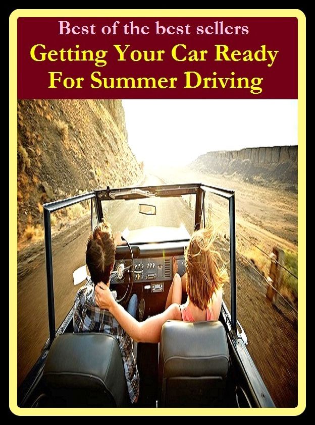 Best of the best sellers Getting Your Car Ready For Summer Driving ( way, method, means, technique, mode, system, approach, manner, line of attack, routine )