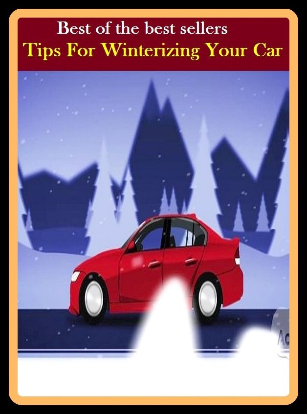 Best of the best sellers Tips For Winterizing Your Car ( way, method, means, technique, mode, system, approach, manner, line of attack, routine )