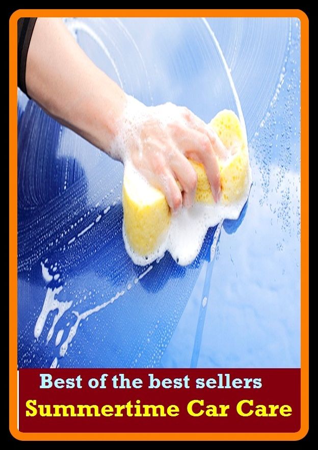 Best of the best sellers Summertime Car Care ( way, method, means, technique, mode, system, approach, manner, line of attack, routine )