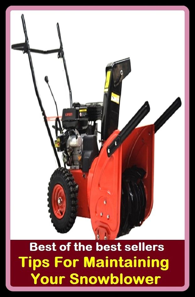 Best of the best sellers Tips For Maintaining Your Snowblower ( way, method, means, technique, mode, system, approach, manner, line of attack, routine )