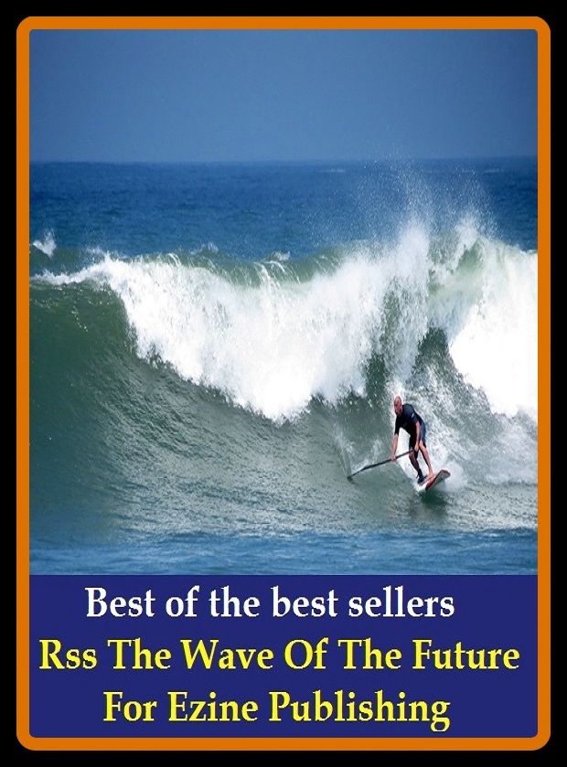 Best of the Best Sellers Rss The Wave Of The Future For Ezine Publishing (the war cry, the war of the worlds, the warehouse, the Washingtonian, the water wise project, the way, the way to a mans heart is through his stomach, the way to go, the weakest lin