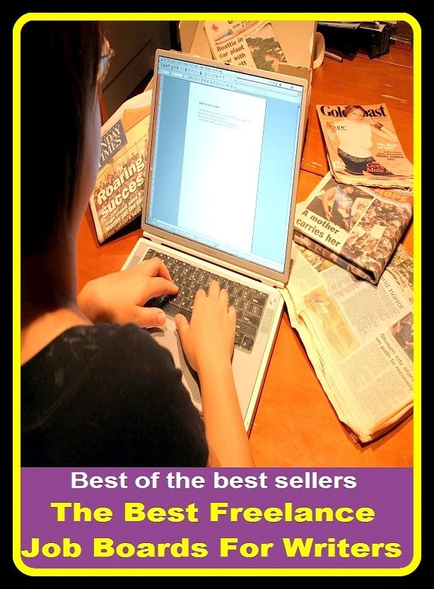 Best of the Best Sellers The Best Freelance Job Boards For Writers (the bees knees, the breeze, the believers, the bends, the best, the best of both worlds, the best of everything, the best part of, the better part of, the libelous)