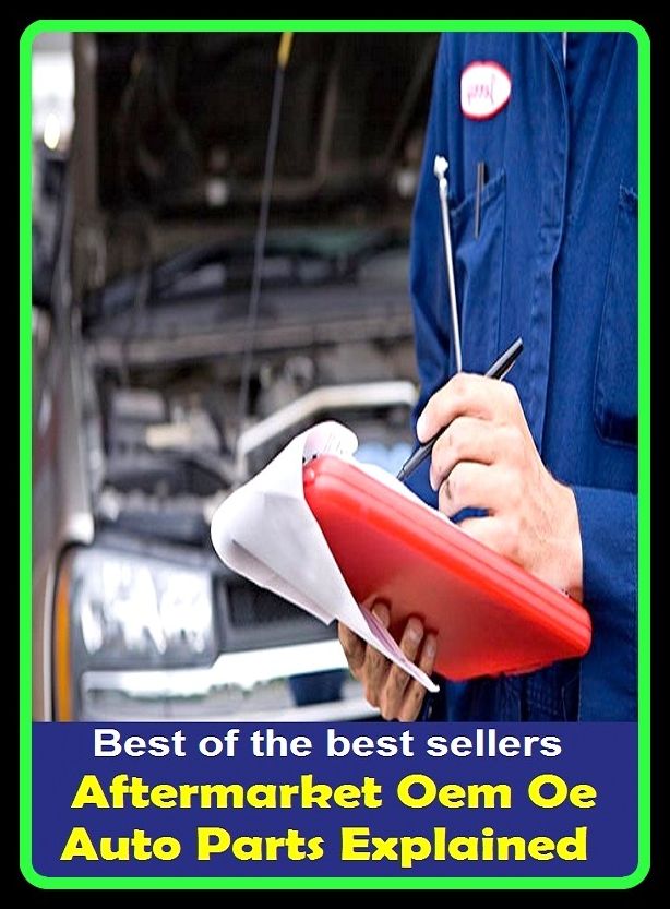 Best of the best sellers Aftermarket Oem Oe Auto Parts Explained ( equipment, furnishings, furniture, property, appurtenances, chattels, things, stuff, movables, valuables, estate, grill )