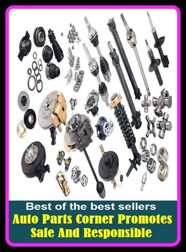 Best of the best sellers Auto Parts Corner Promotes Safe And Responsible ( parts, part, element, ingredient, piece, auto, accessories, equipment, furnishings, furniture, property, appurtenances, chattels, things, stuff, movables, valuables )