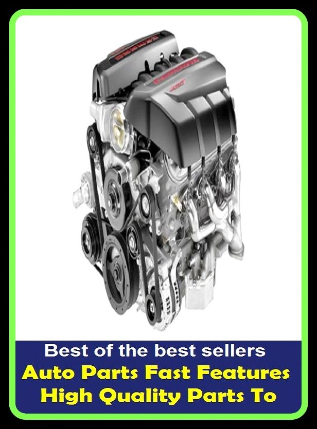 Best of the best sellers Auto Parts Fast Features High Quality Parts To ( parts, part, element, ingredient, piece, auto, accessories, equipment, furnishings, furniture, property, appurtenances, chattels, things, stuff, movables, valuables )