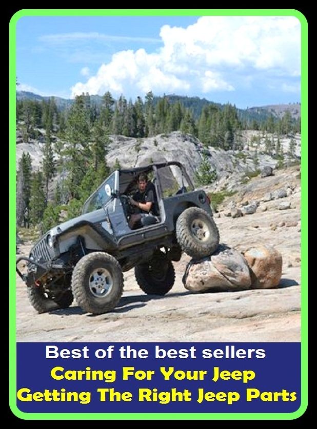 Best of the best sellers Caring For Your Jeep Getting The Right Jeep Parts ( parts, part, element, ingredient, piece, auto, accessories, equipment, furnishings, furniture, property, appurtenances, chattels, things, stuff, movables, valuables )