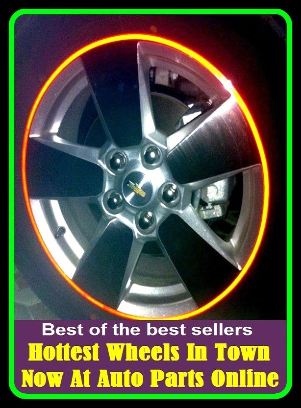 Best of the best sellers Hottest Wheels In Town Now At Auto Parts Online ( parts, part, element, ingredient, piece, auto, accessories, equipment, furnishings, furniture, property, appurtenances, chattels, things, stuff, movables, valuables )