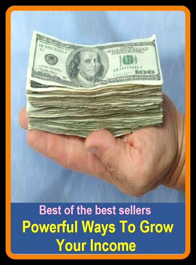 Best of the best sellers Powerful Ways To Grow Your Income ( way, method, means, technique, mode, system, approach, manner, line of attack, routine )