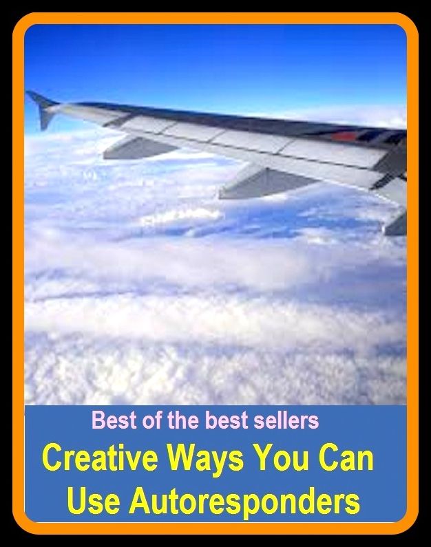 Best of the best sellers Creative Ways You Can Use Autoresponders ( way, method, means, technique, mode, system, approach, manner, line of attack, routine )