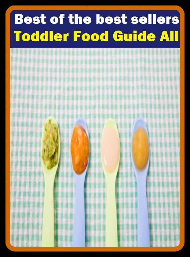 Best of the Best Sellers Toddler Food Guide All ( Todd, Toddie, toddle, toddled, toddler, toddler, toddler hood, toddling, toddy, toddy alm )