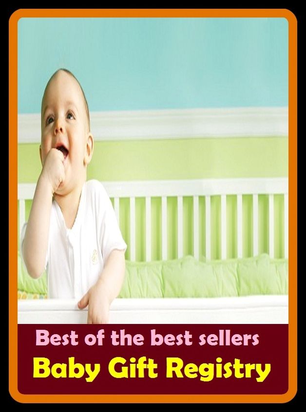 Best of the best sellers Baby Gift Registry ( children, infant, nino, kid, childhood, son, kids, baby, enfant, boy, enfant, infantil, juvenile, infantile, minor, minors, secondary, daughter, enfant, girl, ninos )