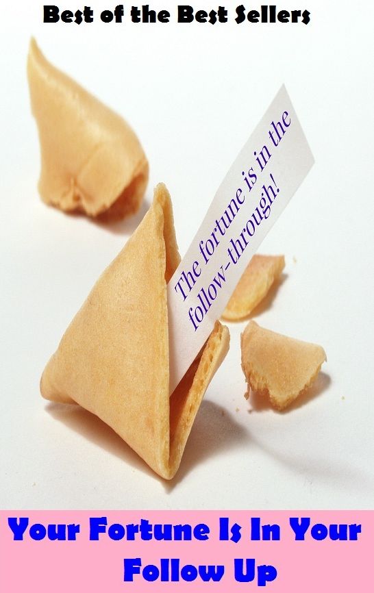 Best of the best sellers Your Fortune Is In Your Follow Up ( essay, paper, thesis, dissertation, composition, article, treatise, theory, idea, hypothesis )