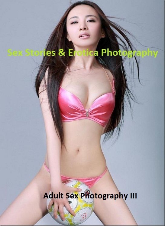 Sex Stories & Erotica Photography: Adult Sex Photography III (Rough Stuff Edition) ( Erotic Photography, Erotic Stories, Nude Photos, Naked , Adult Nudes, Breast, Domination, Bare Ass, Lesbian, She-male)